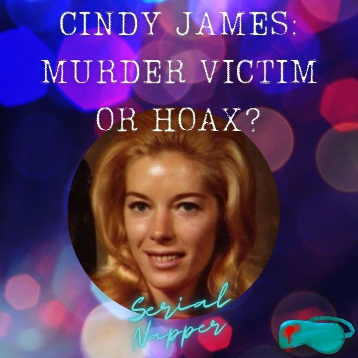 Serial Nightmare: Cindy James - Murder Victim or Hoax?