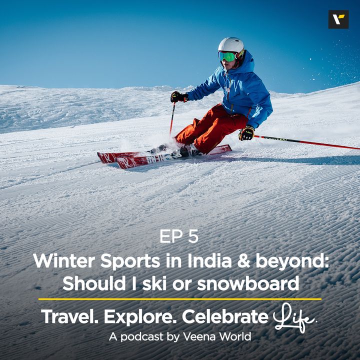 Ep 5: Winter Sports in India & beyond: Should I ski or snowboard?