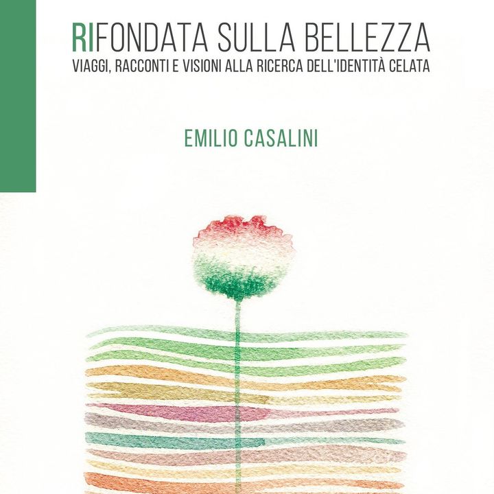 Emilio Casalini "Rifondata sulla bellezza"