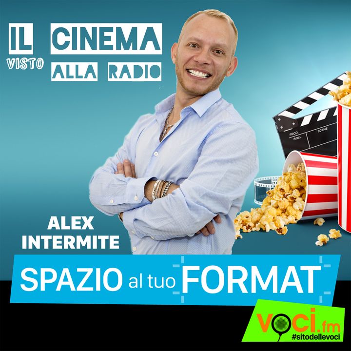 Clicca PLAY e ascolta IL CINEMA VISTO ALLA RADIO (Alex Intermite RADIO FORMAT)