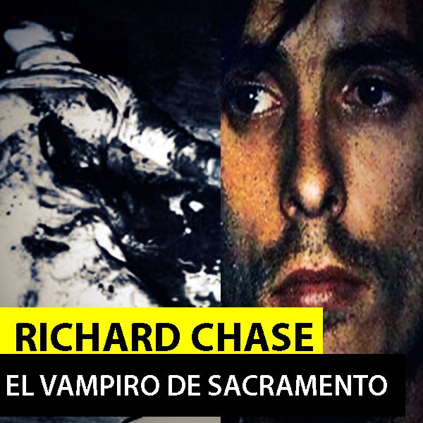 RICHARD CHASE | el vampiro de sacramento
