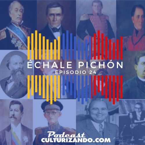 T2 • E24 • Anécdotas y manías de presidentes venezolanos • Échale pichón • Culturizando