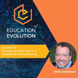 10. Motivating Older Kids in a Traditional School Setting with Andy Smallman