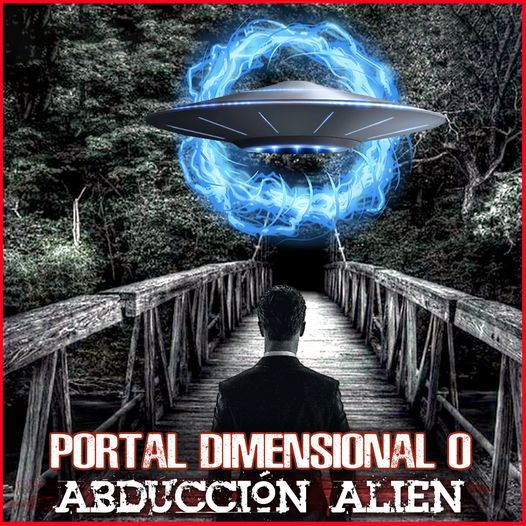 Portal Dimensional o Abducción Alien
