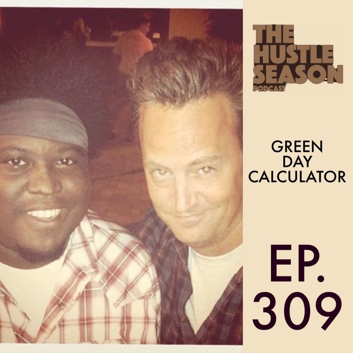 The Hustle Season: Ep. 309 Green Day Calculator