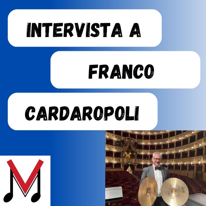 110 - Intervista e mini lezione del M.° Franco Cardaropoli - Percussionista del Teatro San Carlo di Napoli