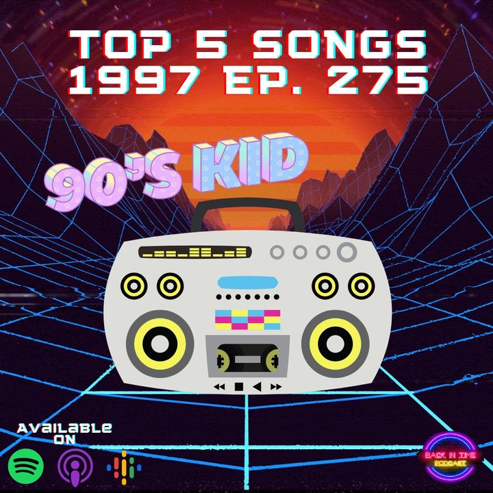 Top 5 Songs 1997 Ep. 275