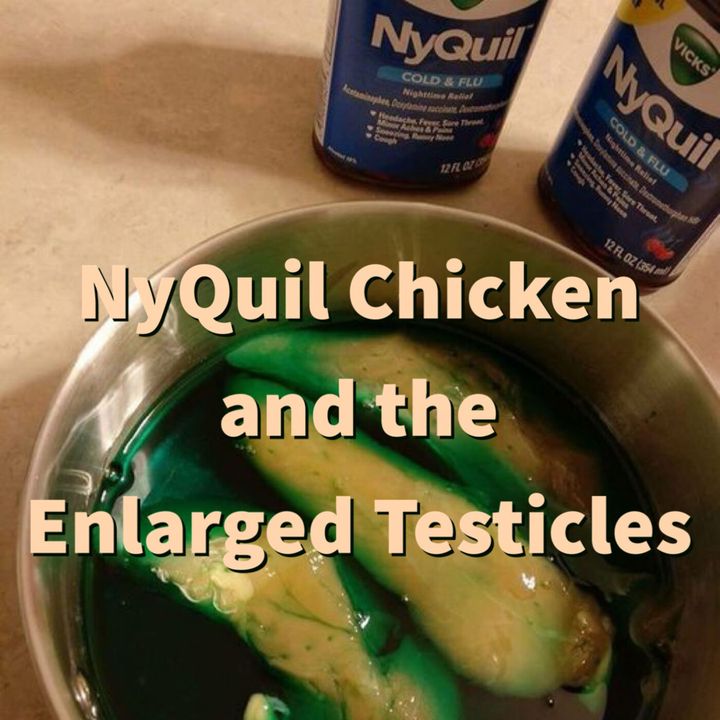NyQuil Chicken and the Enlarged Testicle