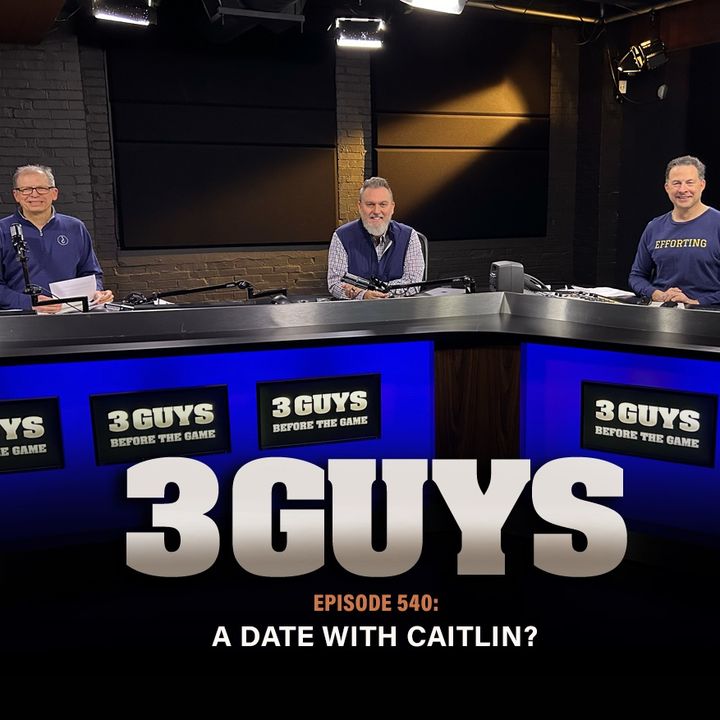3 Guys Before The Game - A Date With Caitlin?  (Episode 540)