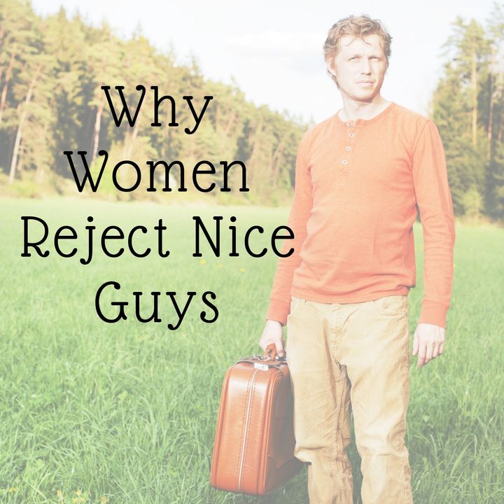 Why Women Reject Nice Guys