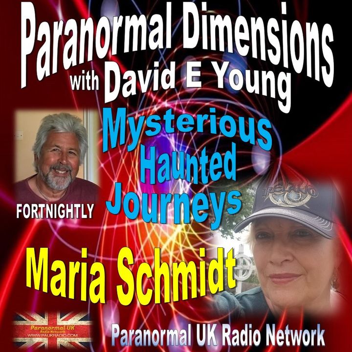 Paranormal Dimensions - Mysterious Haunted Journeys with Maria Schmidt
