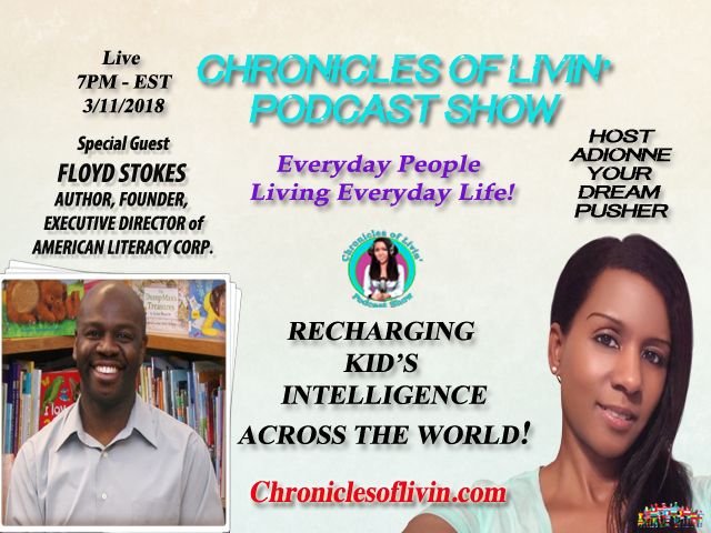 Ep 78 - RECHARGING KID'S INTELLIGENCE ACROSS THE WORLD! With Special Guest Floyd Stokes- ADionne "Your Dream Pusher"