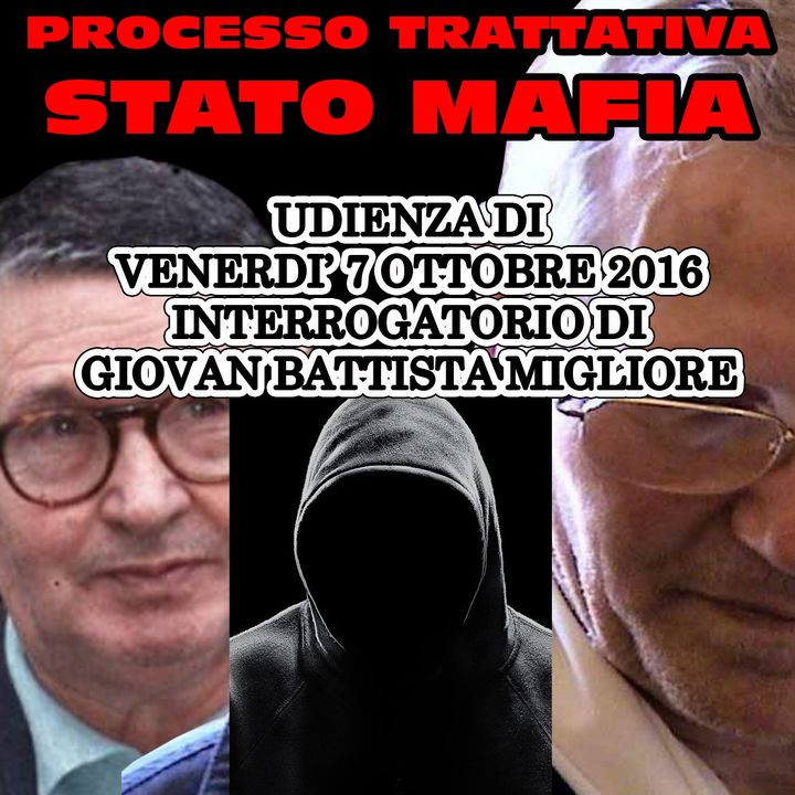 147) Interrogatorio Giovan Battist Migliore processo trattativa Stato Mafia 7 ottobre 2016