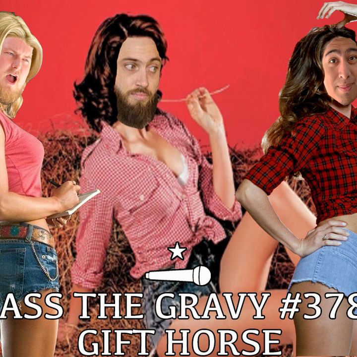 Pass The Gravy #378: Gift Horse
