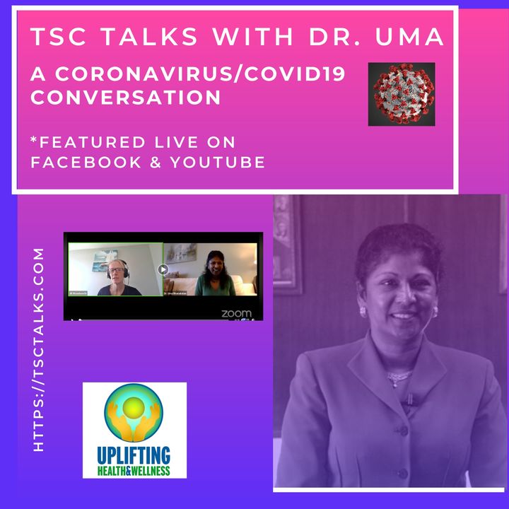 TSC Talks! A Coronavirus/COVID19 Conversation with Dr. Uma Dhabalanan. MD. MPH. FAAFP. MRO. CMS
