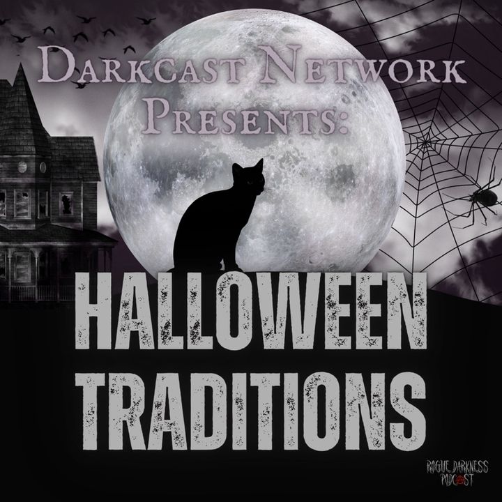 Darkcast Network Presents: Halloween Traditions and Origins
