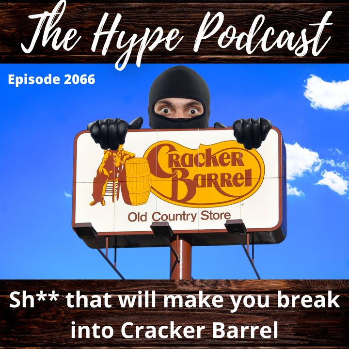 Episode 2066 That will make you break into Cracker Barrel