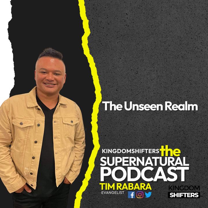 Kingdom Shifters : The Unseen Realm Evangelist Tim Rabara