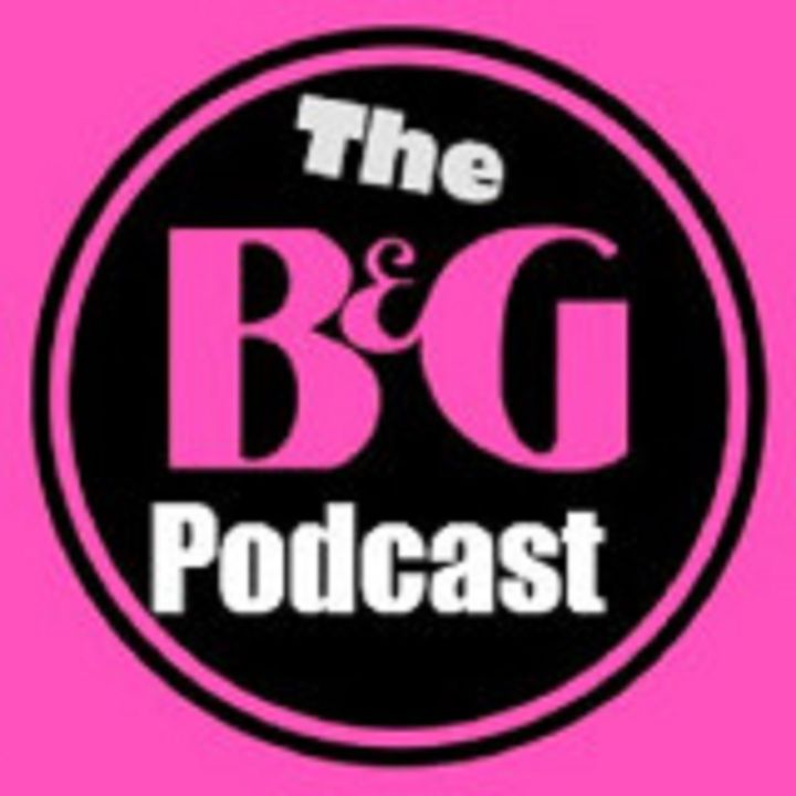 The B & G Podcast