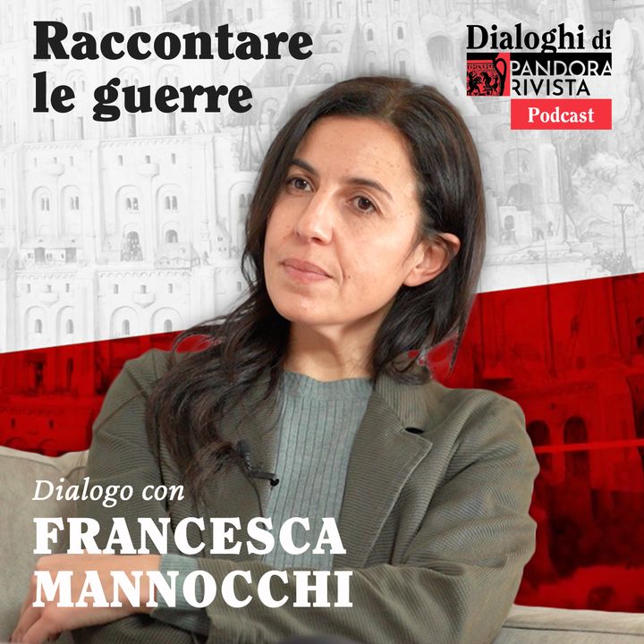 Francesca Mannocchi - Raccontare le guerre