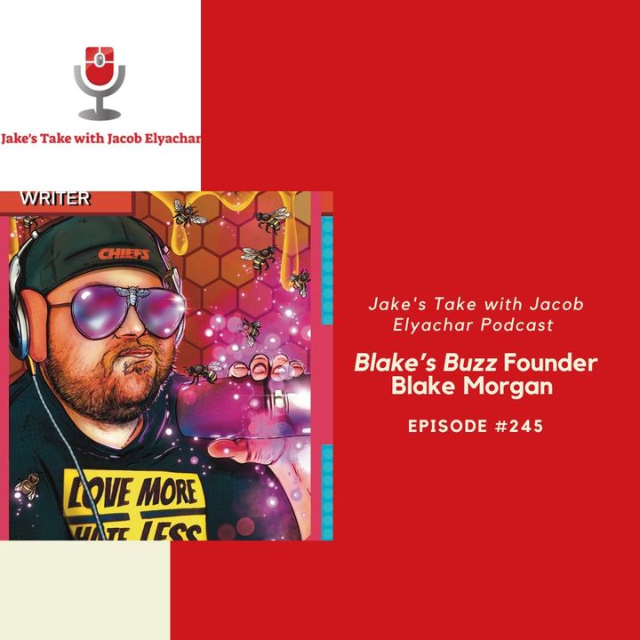 Episode 245: Blake's Buzz Founder Blake Morgan BUZZES BY!