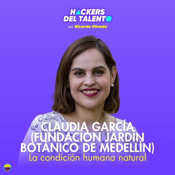 353. La condición humana natural - Claudia García (Jardín Botánico de Medellín)