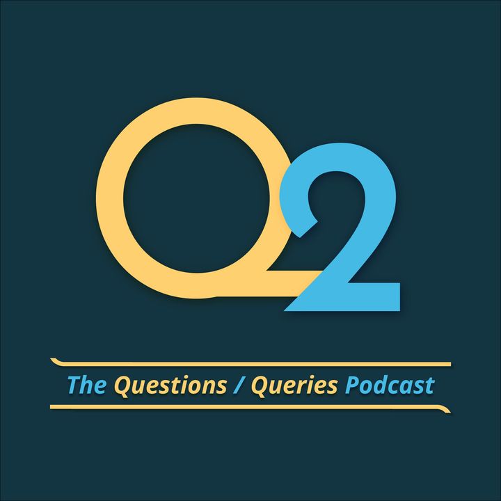 Q2 - The Questions / Queries Podcast