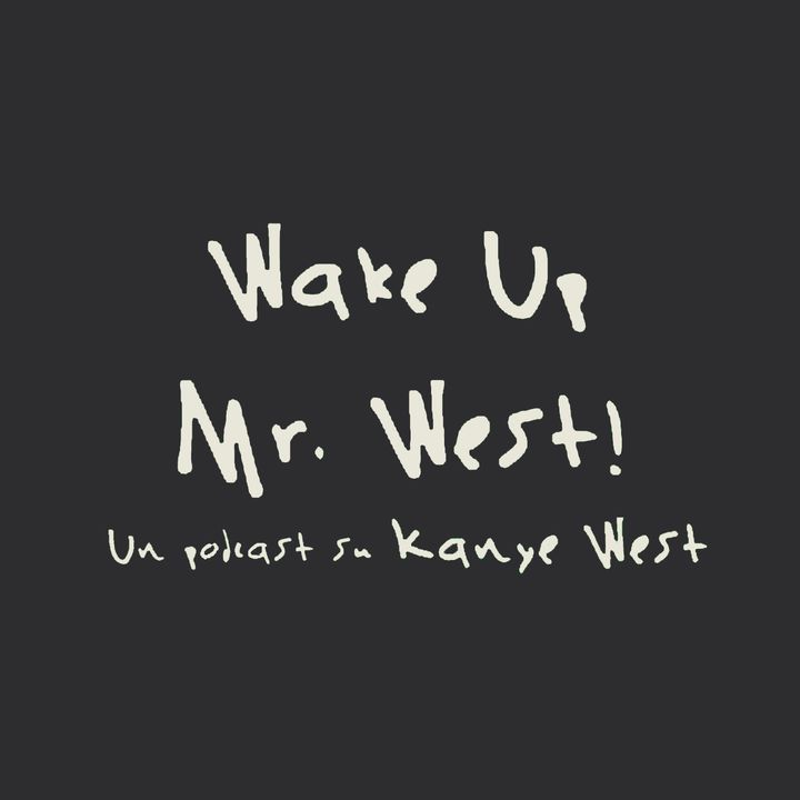 Wake Up Mr. West!