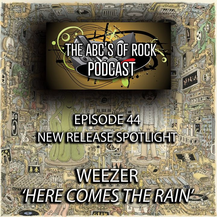New Release Spotlight - Weezer - "Here Comes the Rain" - Episode 44