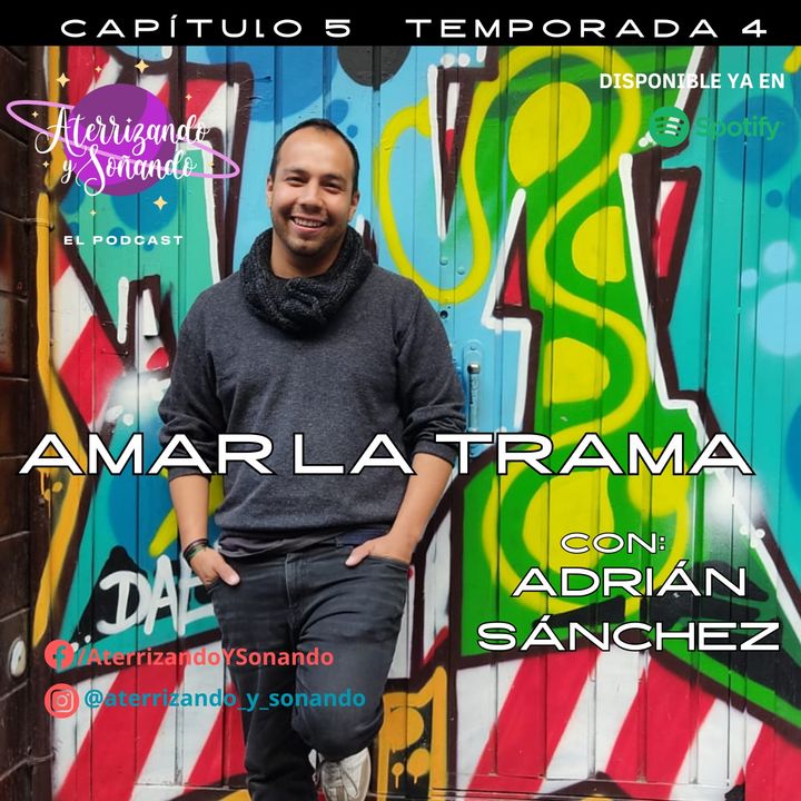 Temporada 4 Ep. 5 - Amar La Trama con Adrián Sánchez
