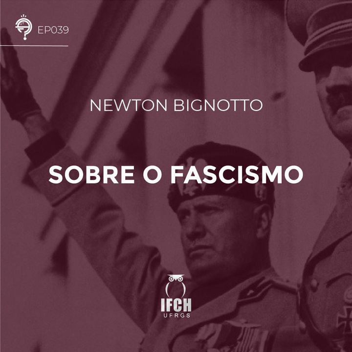 Ep.39: Sobre o fascismo