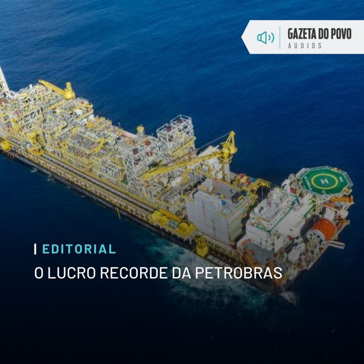 Editorial: O lucro recorde da Petrobras