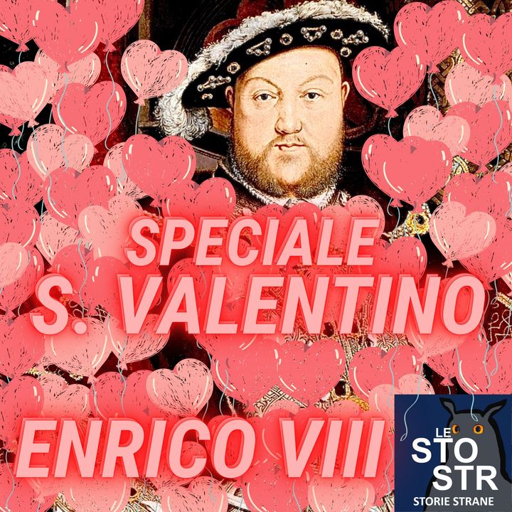 04 - Speciale San Valentino - Enrico VIII