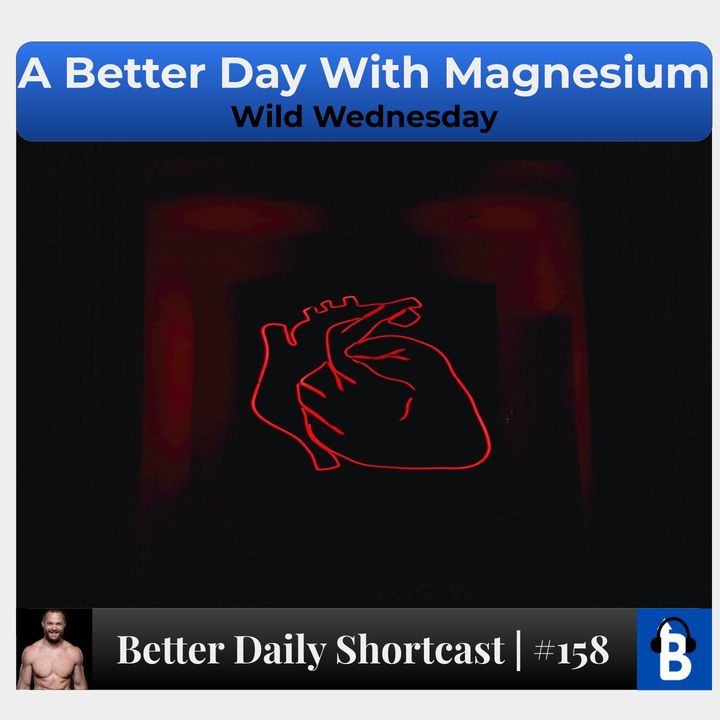 158 - A Better Day With Magnesium