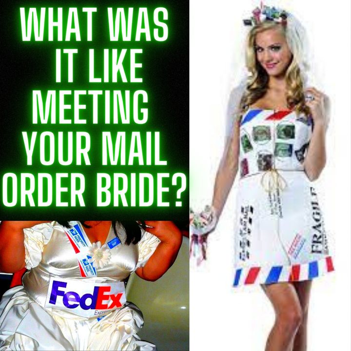 What Was It Like Meeting Your Mail Order Bride?
