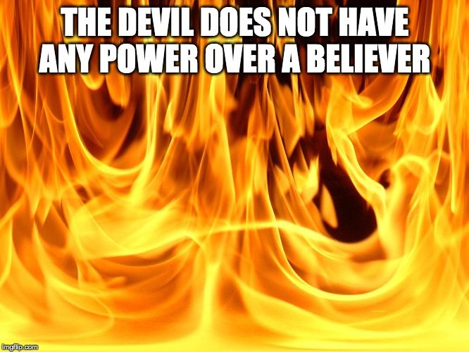 The Devil Does Not Have Any Power Over A Believer