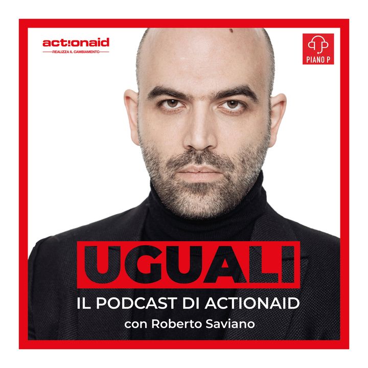 Uguali - ActionAid con Roberto Saviano