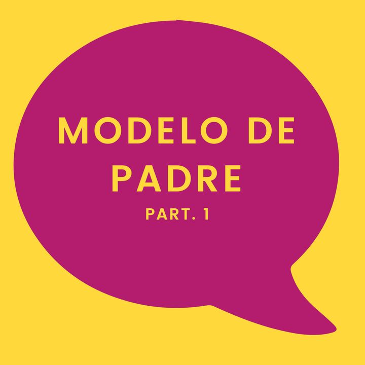 83. Modelo de Padre Pt. 1