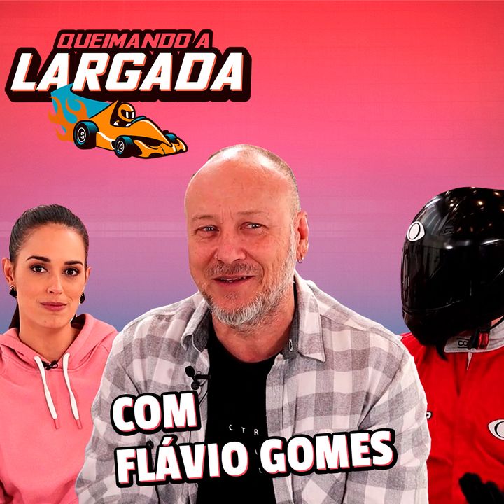 QUEIMANDO A LARGADA #4: FLAVIO GOMES