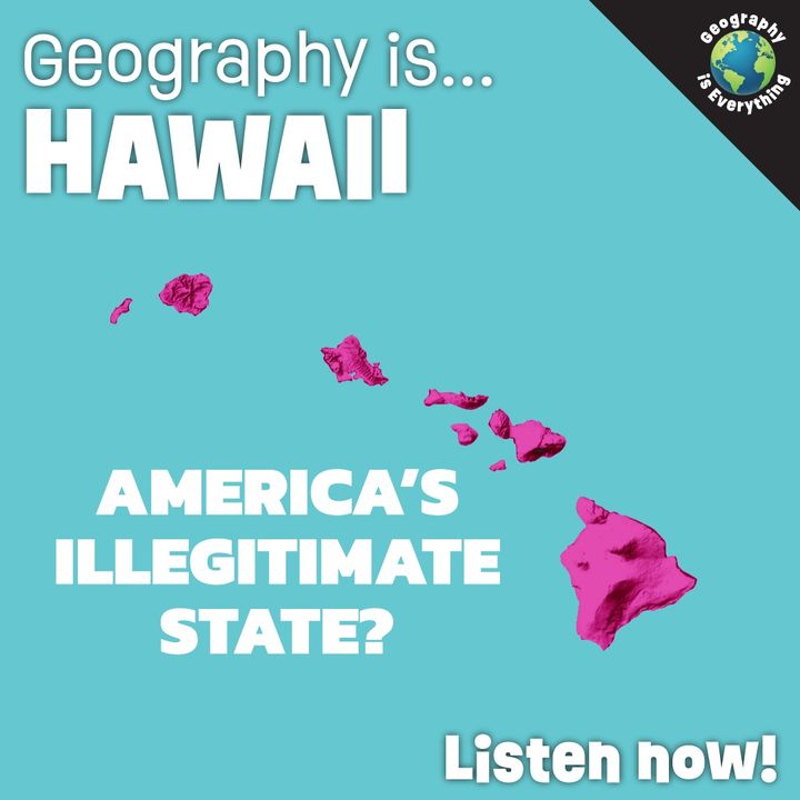 Geography Is Hawaii: America's Most Illegitimate State?