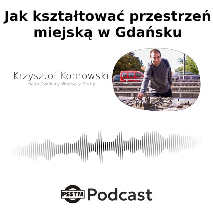 Jak kształtować przestrzeń miejską w Gdańsku? Odpowiada Krzysztof Koprowski