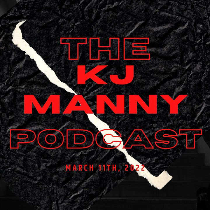 The Kj Manny Podcast Episode 11