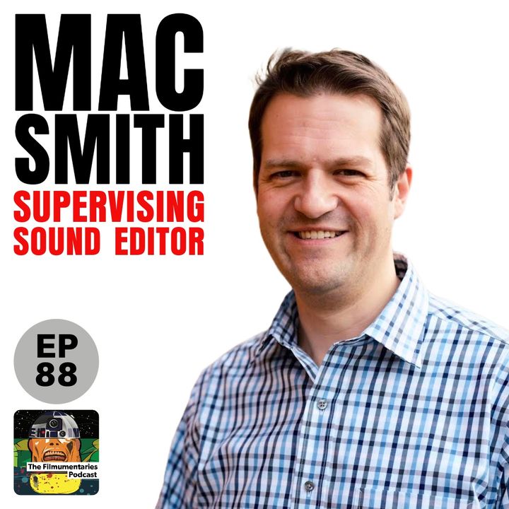 88 - Mac Smith - Supervising Sound Editor - Skywalker Sound