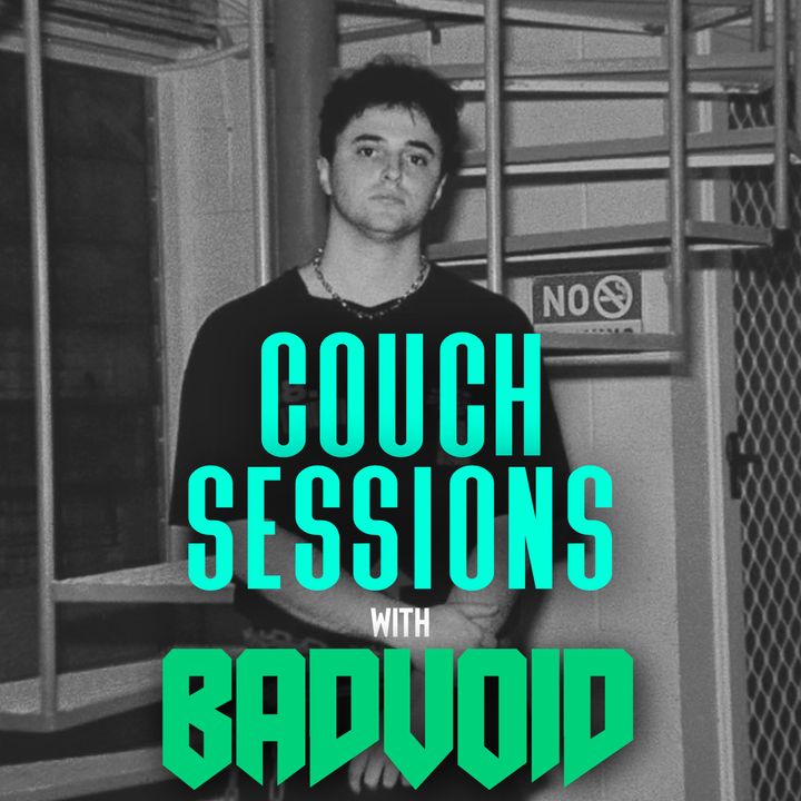 COUCH SESSIONS Episode #4 with Badvoid