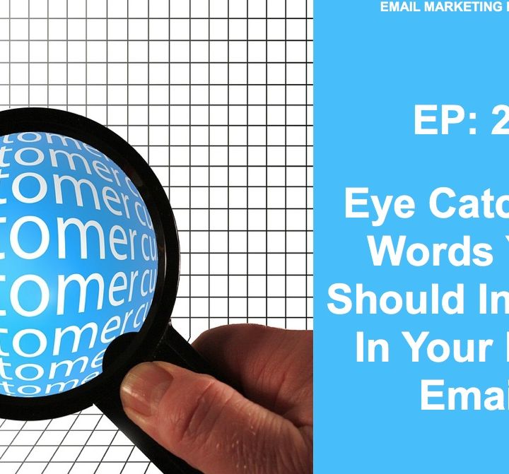 EP 25:  7 Eye Catching Words You Should Include In Your Next Email