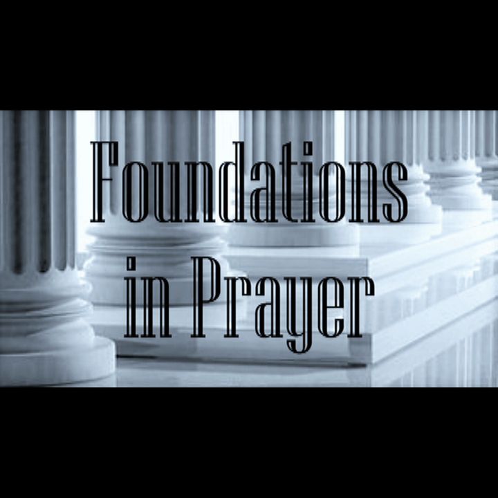 Foundations in prayer pt 3 prayer is the key
