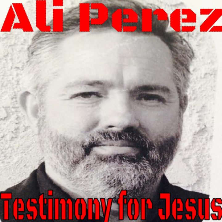 Ali Perez Testimony for Jesus