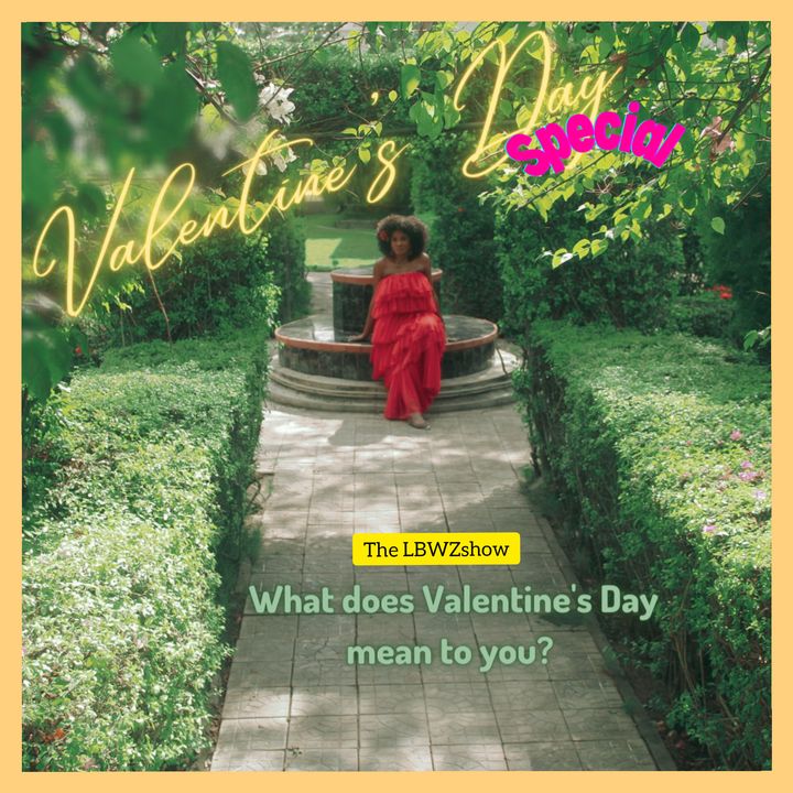 WHAT DOES VALENTINE'S DAY MEAN TO YOU?