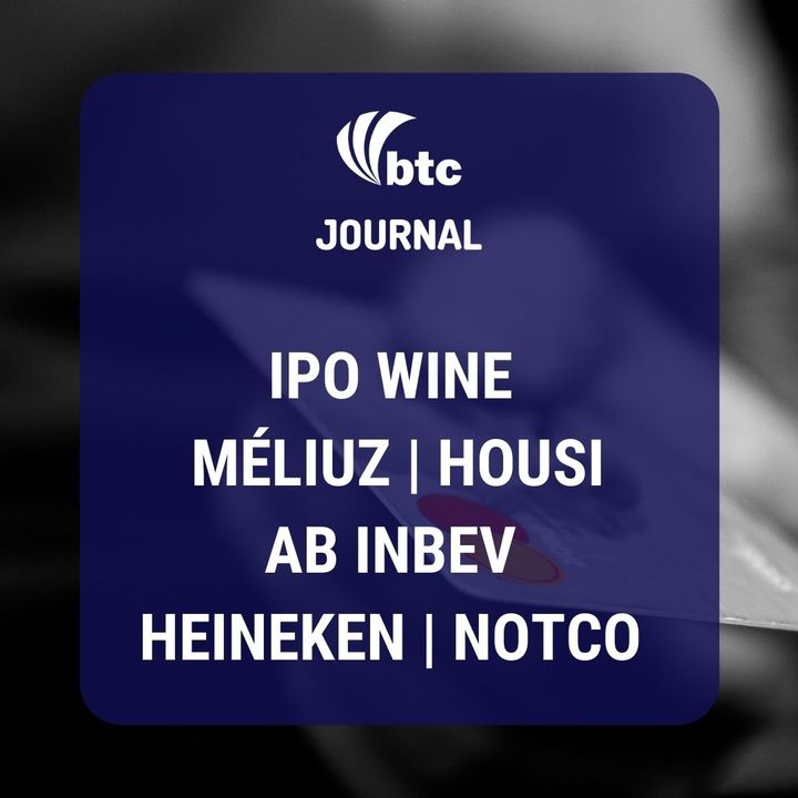 IPO Wine, Méliuz, Housi, AB Inbev, Heineken, NotCo, e LVMH vs Tiffany | BTC Journal 10/09/20