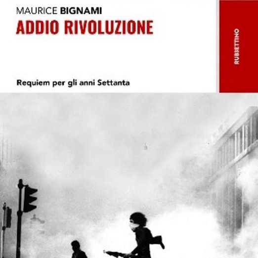 Addio rivoluzione. Requiem per gli anni Settanta | Maurice Bignami